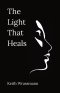 The Light That Heals: Poems About Life, Loss, Recovery, and the Hope of Living