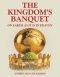 THE KINGDOM'S BANQUET: On Earth as it is in Heaven