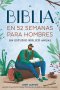 Biblia En 52 Semanas Para Hombres: Un Estudio Bíblico Anual