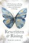 Rewritten and Rising: A 90-Day Journey to Healing & Restoration After Betrayal, Abuse, and Brokenness in Marriage
