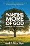 Wanting More of God: How to Attain to the Fullness of Christ through Spiritual Growth and Christian Living