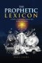 THE PROPHETIC LEXICON: A Guide to Understanding Prophetic Signs, Symbols, and Numbers