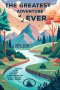 The Greatest Adventure EVER: 365 Day Teen Devotional