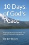 10 Days of God's Peace: A mini devotional to strengthen your walk with God and encourage you