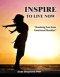 Inspire to Live Now: Breaking Free from Emotional Shackles