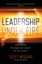 Leadership Under Fire: Developing Courageous Leaders for the Church