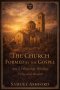 The Church Formed By The Gospel: Acts 2, Fellowship, Worship, Unity, and Mission