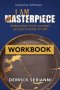 I AM MASTERPIECE WORKBOOK: WORKBOOK - Embracing Your Journey As God's Work of Art