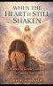 WHEN THE HEART IS STILL SHAKEN: 30 Days of Gentle Comfort for Trauma Survivors