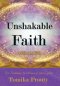 Unshakable Faith : Ten Testimonies by Women of Great Faith