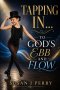 Tapping In: To God's Ebb And Flow