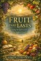 Fruit That Lasts - Living the Spirit's Life in a Modern World