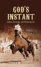 God's Instant:  Rodeo, Revenge, and Redemption