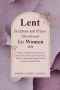 Lent Scripture and Prayer Devotional for Women 2026: 40 Days of Heartfelt Reflections to Deepen Your Faith, Guide Quiet Time, Inspire Courage and Prep