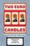 Two Euro Candles: A Memoir of Faith, Trauma and Quiet Miracles