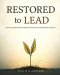 RESTORED TO LEAD A Self-Leadership Manual to Break Free from Burnout and Renew Your Purpose