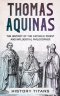 THOMAS AQUINAS: The History of The Catholic Priest And Influential Philosopher