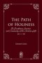 The Path of Holiness: The Foundation, Practice, and Community of the Christian Life