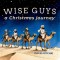 WISE GUYS a Christmas journey
