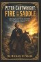 Peter Cartwright: Fire in the Saddle: The Life of a Horseback Evangelist, Revival Preacher, and Courageous Opponent of Slavery