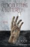 Bloodletting a Butterfly