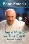 I Am a Mission on This Earth: Selected Writings
