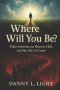 Where Will You Be?: Plainn Sermons On Heave, Hell, and The Life To Come.