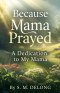 Because Mama Prayed