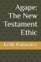 Agape: The New Testament Ethic
