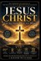Jesus Christ: The Foundation of All Things: The Biblical Revelation of Salvation, God With Us, and the Transformation of the Human Heart