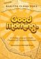 Good Morning.: A 21-Day Journal to Faith, Freedom & Forward Movement