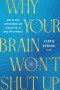 Why Your Brain Won't Shut Up