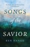 Songs of the Savior: The Person, Life, and Work of Christ in All the Psalms