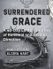 SURRENDERED GRACE: A 40-Day Lenten Journey of Renewal and Divine Direction