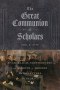 The Great Communion of Scholars – Evangelical Southerners and the Birth of Modern Intellectual Authority