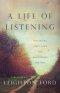 A Life of Listening: Discerning God's Voice and Discovering Our Own - A Memoir by Leighton Ford