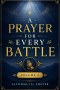 A Prayer For Every Battle Volume 2: Powerful Prayers for Strength, Healing, Protection, Breakthrough, and Peace in Every Season