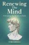 Renewing the Mind: Unlocking the Mind of Christ