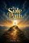 The Sole Path: Unveiling Salvation in Christianity