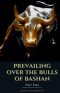 Prevailing Over the Bulls of Bashan Part Two