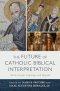 The Future of Catholic Biblical Interpretation: Marie-Joseph Lagrange and Beyond