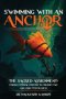 Swimming with an Anchor: The Sacred Assignment: Finding Eternal Purpose in Chronic Pain and Long-Term Illness