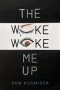 The Woke Woke Me Up
