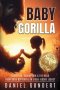 Baby Gorilla: Addiction, Redemption, & the Road from Rock Bottom to an Eight-Figure Legacy