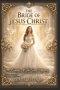 THE BRIDE OF JESUS CHRIST: Looking At The Great Mystery