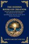 The Hidden Books of Creation - The Lost Mystical Writings About the Origins of the Universe: Jewish Mysticism, The Tree of Life, and the Secrets of th