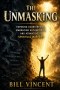 The Unmasking: Exposing Counterfeits, Embracing Authenticity, and Advancing in Spiritual Warfare