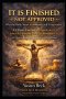 It Is Finished, Not Approved: A Christ-Centered Correction of Self-Judgment, Guilt, and the Authority of the Cross