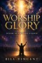 Worship Glory: Entering the Atmosphere of Heaven