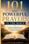 101 Most Powerful Prayers in the Bible: Transformational Bible Prayers for Healing, Breakthrough, Faith, and Spiritual Growth
